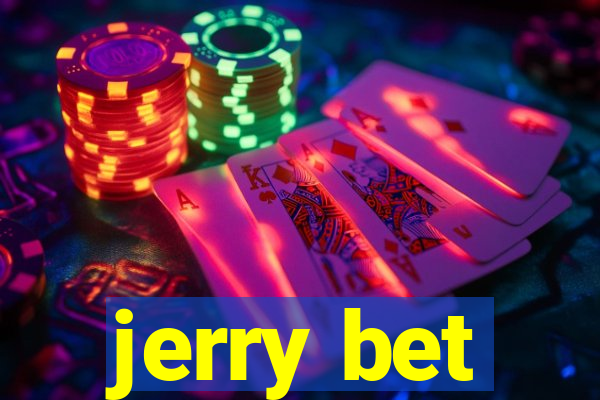 jerry bet
